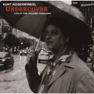 Cover for Kurt -Quartet- Rosenwinkel · Undercover - Live In The Village Vanguard (CD) [Japan Import edition] (2023)