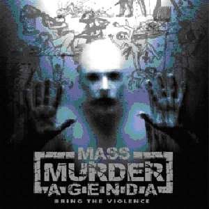 Mass Murder Agenda · Bring the Violence (CD) (2012)