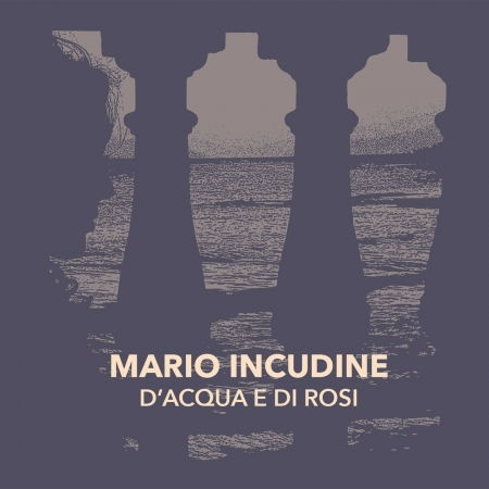 Cover for Mario Incudine · D'acqua E Di Rosi (CD) (2017)