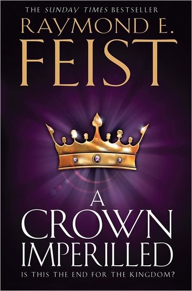 A Crown Imperilled - The Chaoswar Saga - Raymond E. Feist - Livros - HarperCollins Publishers - 9780007264834 - 28 de fevereiro de 2013