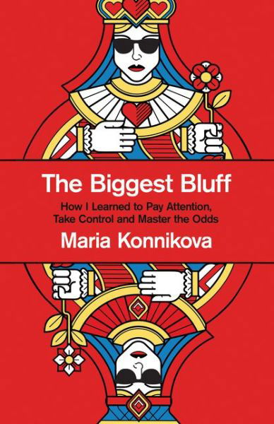 Cover for Maria Konnikova · The Biggest Bluff: How I Learned to Pay Attention, Master Myself, and Win (Hardcover Book) (2020)