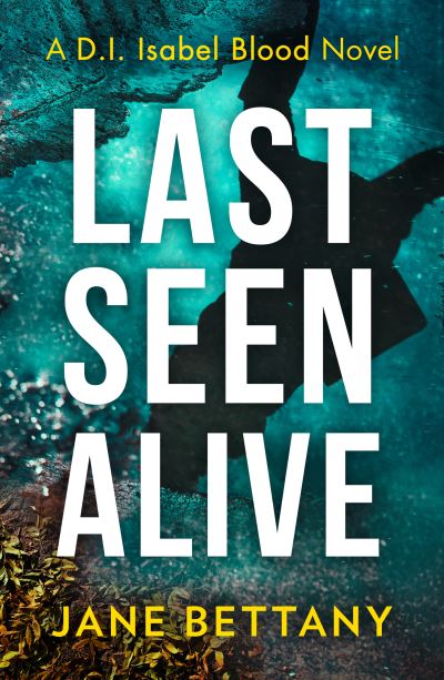 Cover for Jane Bettany · Last Seen Alive - Detective Isabel Blood (Paperback Book) (2022)