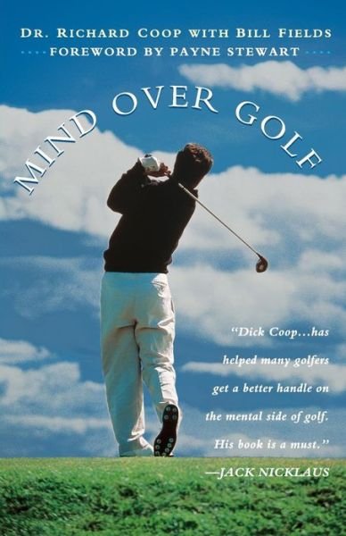Mind Over Golf: How To Use Your Head & Lower Score - Dr. Richard Coop - Books - Turner Publishing Company - 9780028616834 - March 21, 1997