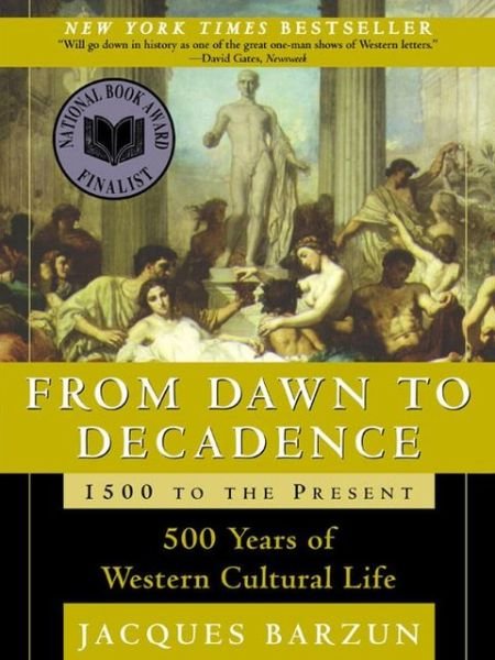 Cover for Jacques Barzun · From Dawn to Decadence: 1500 to the Present: 500 Years of Western Cultural Life (Paperback Book) (2001)