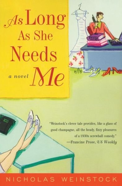 Cover for Nicholas Weinstock · As Long As She Needs Me: a Novel (Paperback Book) [Reprint edition] (2002)