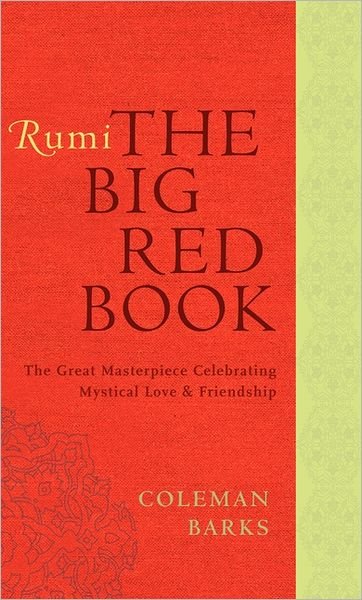 Rumi: The Big Red Book: The Great Masterpiece Celebrating Mystical Love and Friendship - Coleman Barks - Livres - HarperCollins Publishers Inc - 9780061905834 - 5 décembre 2011
