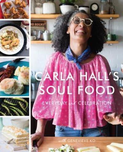 Cover for Carla Hall · Carla Hall's Soul Food: Everyday and Celebration (Hardcover Book) [First edition. edition] (2018)