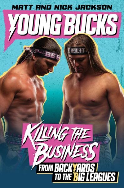 Cover for Matt Jackson · Young Bucks: Killing the Business from Backyards to the Big Leagues (Hardcover Book) (2020)