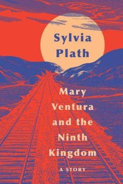 Cover for Sylvia Plath · Mary Ventura and the Ninth Kingdom: A Story (Paperback Book) (2019)