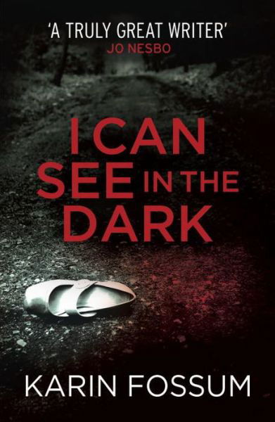 I Can See in the Dark - Karin Fossum - Kirjat - Vintage Publishing - 9780099571834 - torstai 3. heinäkuuta 2014
