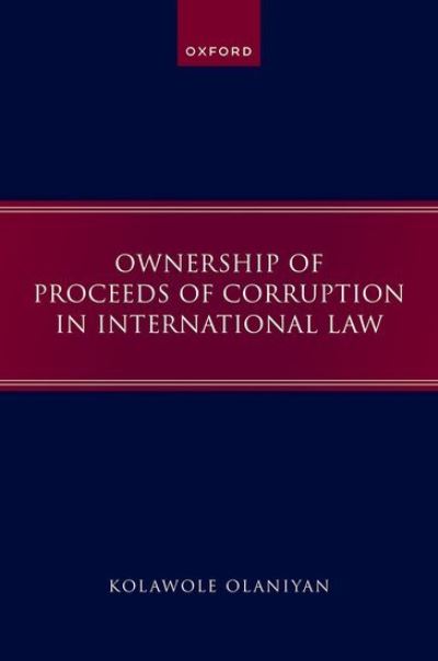 Cover for Olaniyan, Kolawole (Amnesty International, International Secretariat) · Ownership of Proceeds of Corruption in International Law (Hardcover Book) (2023)