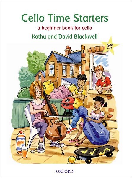 Cello Time Starters: A beginner book for cello - Cello Time - Kathy Blackwell - Books - Oxford University Press - 9780193365834 - July 12, 2012