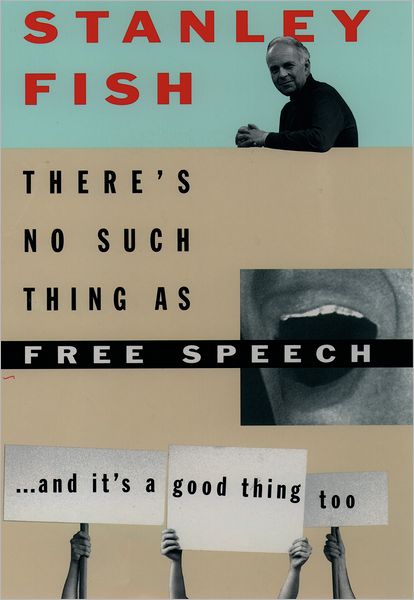 Cover for Fish · There's No Such Thing as Free Speech: And It's a Good Thing, Too (Paperback Book) (1995)