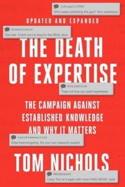 Nichols, Tom (Staff writer at The Atlantic and Professor Emeritus, Staff writer at The Atlantic and Professor Emeritus, U.S. Naval War College) · The Death of Expertise: The Campaign against Established Knowledge and Why it Matters (Pocketbok) [2 Revised edition] (2024)