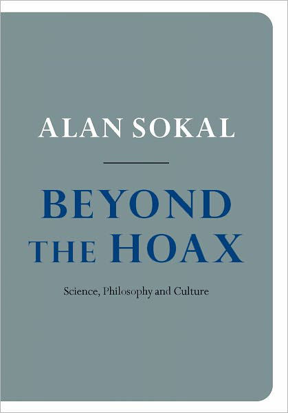 Cover for Sokal, Alan (Professor of Physics at New York University and Professor of Mathematics at University College, London) · Beyond the Hoax: Science, Philosophy and Culture (Taschenbuch) (2010)