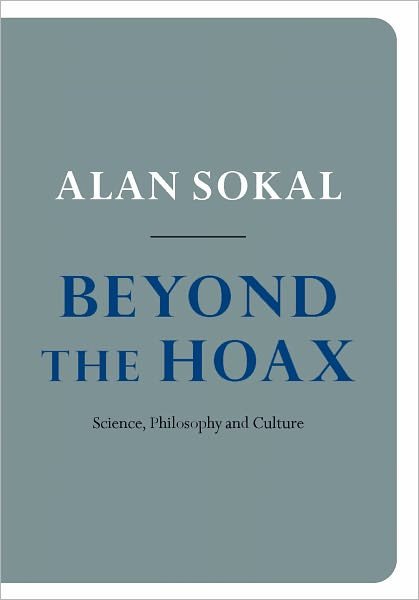 Cover for Sokal, Alan (Professor of Physics at New York University and Professor of Mathematics at University College, London) · Beyond the Hoax: Science, Philosophy and Culture (Paperback Bog) (2010)