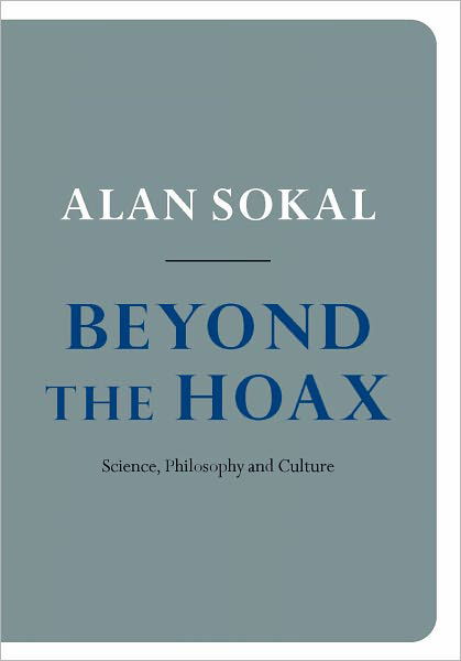 Cover for Sokal, Alan (Professor of Physics at New York University and Professor of Mathematics at University College, London) · Beyond the Hoax: Science, Philosophy and Culture (Paperback Book) (2010)