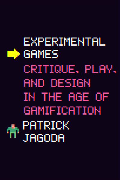 Cover for Professor Patrick Jagoda · Experimental Games: Critique, Play, and Design in the Age of Gamification (Gebundenes Buch) (2020)
