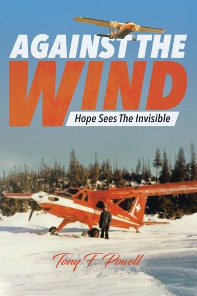 Cover for Tony F Powell · Against the Wind Hope Sees The Invisible (Paperback Book) (2020)