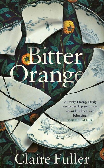 Cover for Claire Fuller · Bitter Orange (Book) (2018)