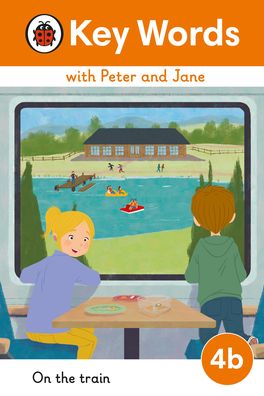 Key Words with Peter and Jane Level 4b – On the Train - Key Words with Peter and Jane - Ladybird - Books - Penguin Random House Children's UK - 9780241510834 - April 27, 2023