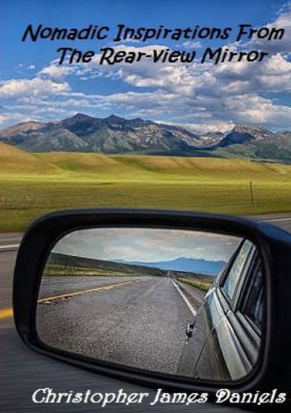 Cover for Christopher Daniels · Nomadic Inspirations From The Rear-view Mirror (Paperback Book) (2019)