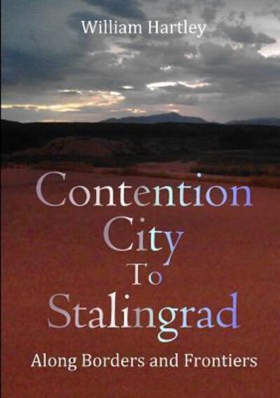 Cover for William Hartley · Contention City to Stalingrad (Paperback Book) (2018)