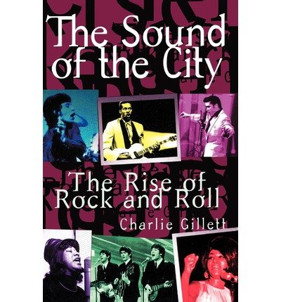 The Sound of the City: the Rise of Rock and Roll - Charlie Gillett - Books - The Perseus Books Group - 9780306806834 - March 22, 1996
