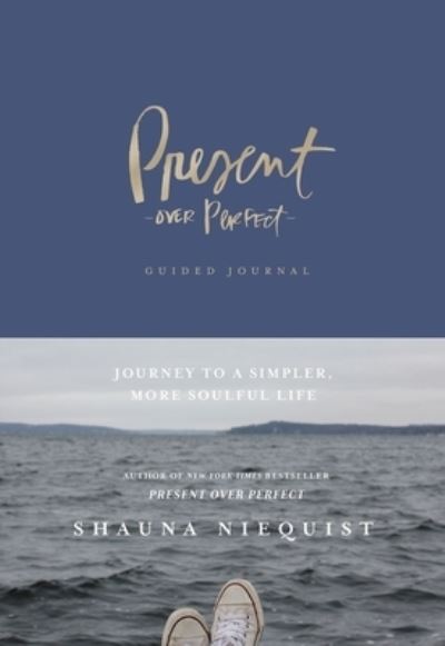 Cover for Shauna Niequist · Present Over Perfect Guided Journal: Journey to a Simpler, More Soulful Life (Hardcover Book) (2021)