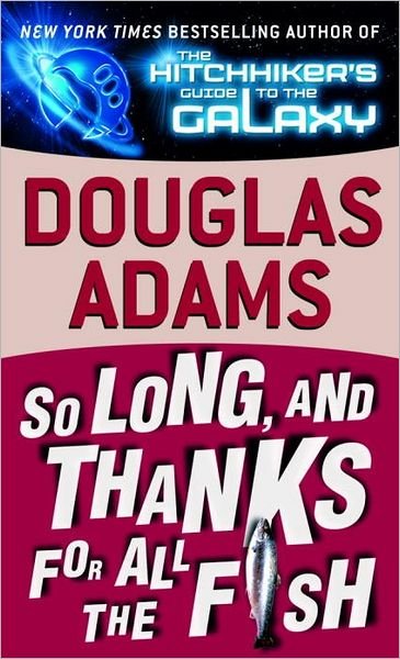 So Long, and Thanks for All the Fish - Hitchhiker's Guide to the Galaxy - Douglas Adams - Books - Random House Publishing Group - 9780345391834 - March 29, 1999
