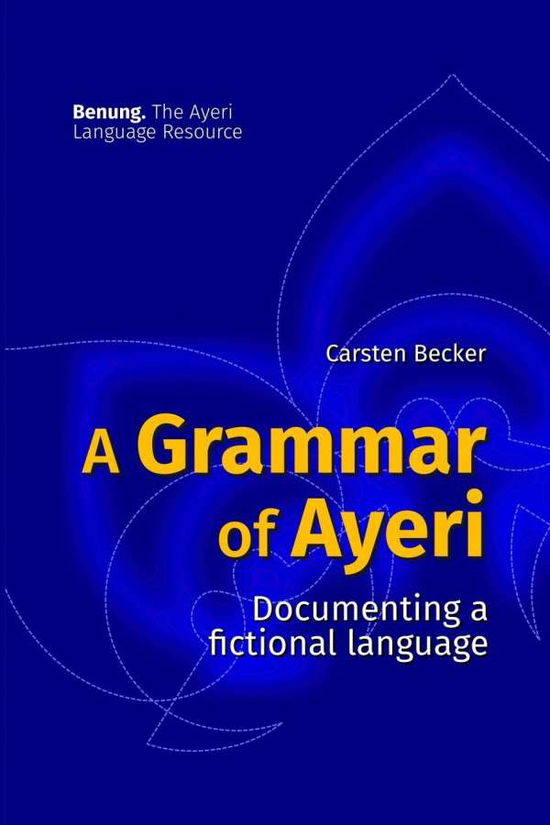 Cover for Carsten Becker · A Grammar of Ayeri : Documenting a Fictional Language (Paperback Book) (2018)