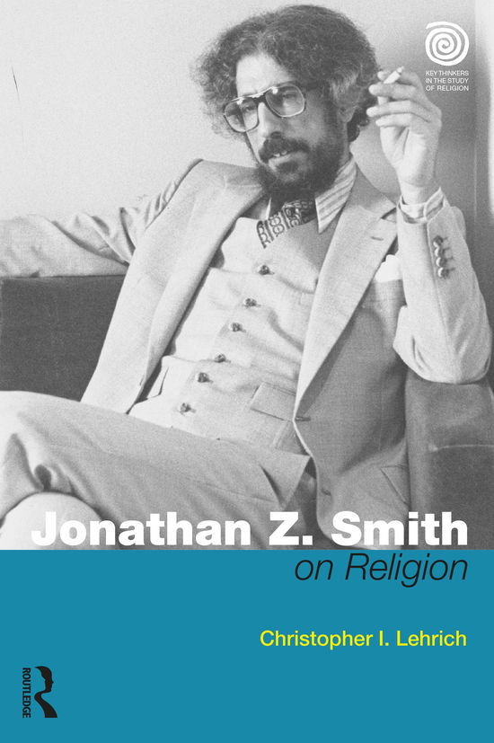Cover for Christopher I. Lehrich · Jonathan Z. Smith on Religion - Key Thinkers in the Study of Religion (Paperback Book) (2020)