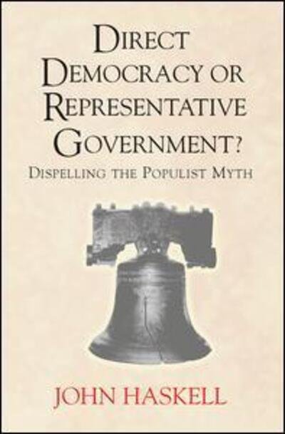 Cover for John Haskell · Direct Democracy Or Representative Government? Dispelling The Populist Myth (Hardcover Book) (2019)