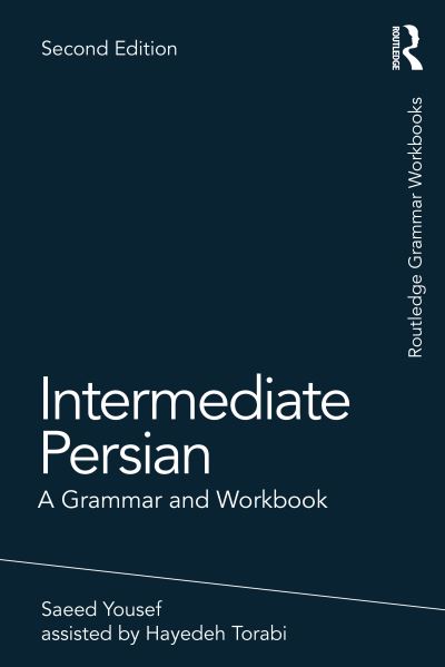 Cover for Yousef, Saeed (University of Chicago, USA) · Intermediate Persian: A Grammar and Workbook - Routledge Grammar Workbooks (Paperback Book) (2021)