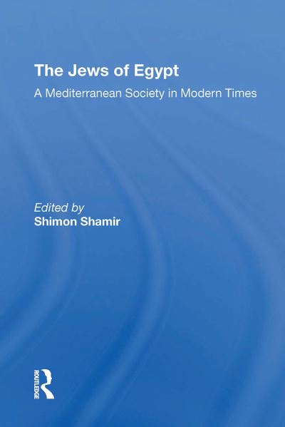 The Jews Of Egypt: A Mediterranean Society In Modern Times - Maurice Mizrahi - Books - Taylor & Francis Ltd - 9780367308834 - October 31, 2024