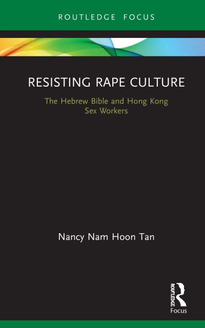 Cover for Tan, Nancy Nam Hoon (The Chinese University of Hong Kong) · Resisting Rape Culture: The Hebrew Bible and Hong Kong Sex Workers - Rape Culture, Religion and the Bible (Hardcover Book) (2020)