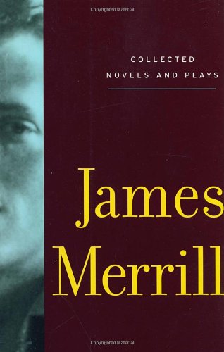 Collected Novels and Plays of James Merrill - James Merrill - Książki - Alfred A. Knopf - 9780375710834 - 18 października 2005