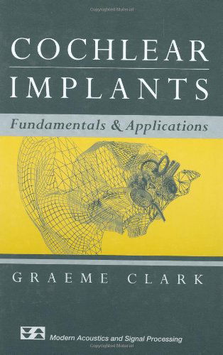 Cover for Graeme Clark · Cochlear Implants: Fundamentals and Applications - Modern Acoustics and Signal Processing (Gebundenes Buch) [2003 edition] (2003)