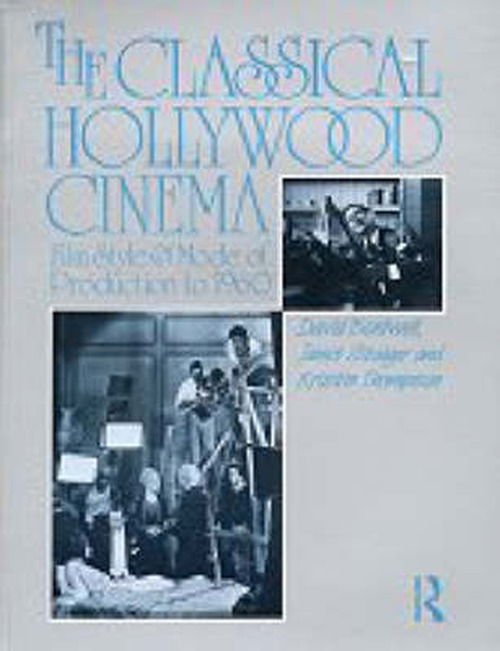 Cover for Bordwell, David (University of Wisconsin-Madison, USA) · The Classical Hollywood Cinema: Film Style and Mode of Production to 1960 (Taschenbuch) (1988)