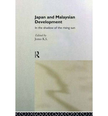 Cover for Kwame Sundaram Jomo · Japan and Malaysian Economic Development: In the Shadow of the Rising Sun (Hardcover Book) (1994)