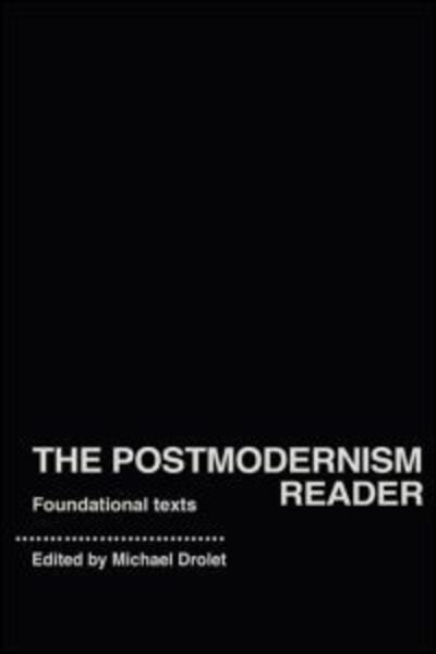Cover for Drolet, Michael, Dr · The Postmodernism Reader: Foundational Texts - Routledge Readers in History (Gebundenes Buch) (2003)