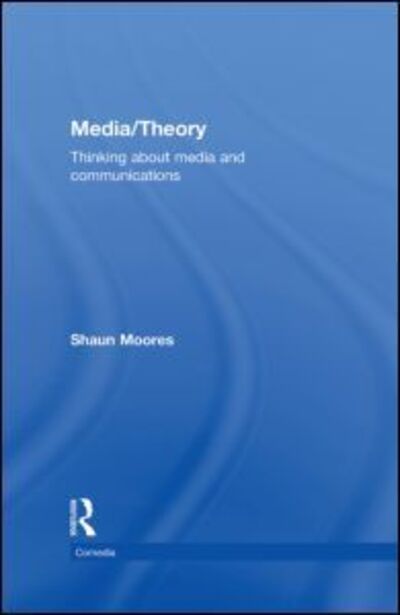 Cover for Moores, Shaun (University of Sunderland, UK) · Media / Theory: Thinking about Media and Communications - Comedia (Hardcover Book) (2005)