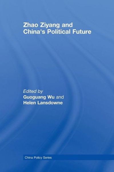 Cover for Guoguang Wu · Zhao Ziyang and China's Political Future - China Policy Series (Pocketbok) (2012)