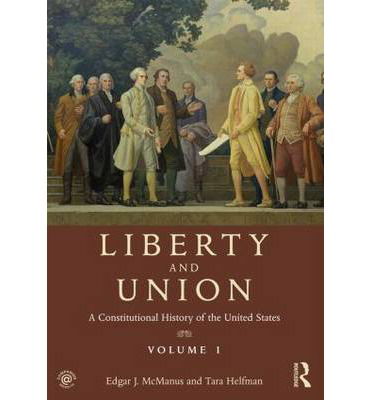 Cover for McManus, Edgar (Queens College, USA) · Liberty and Union: A Constitutional History of the United States, volume 1 (Pocketbok) (2013)