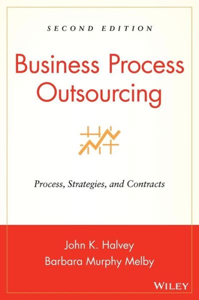 Business Process Outsourcing: Process, Strategies, and Contracts - John K. Halvey - Bücher - John Wiley & Sons Inc - 9780470044834 - 1. April 2007