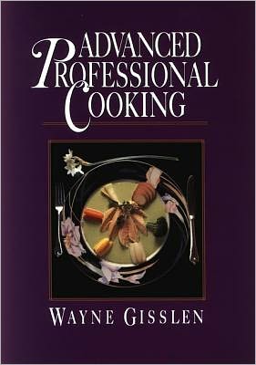 Advanced Professional Cooking - Wayne Gisslen - Books - John Wiley & Sons Inc - 9780471836834 - July 28, 1992