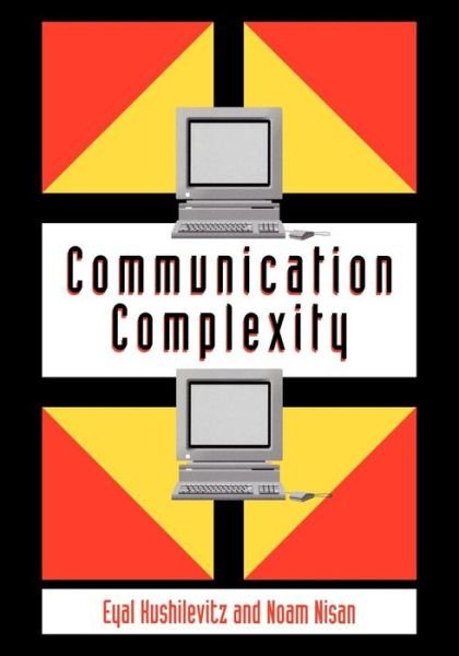 Cover for Kushilevitz, Eyal (Technion - Israel Institute of Technology, Haifa) · Communication Complexity (Paperback Book) (2006)