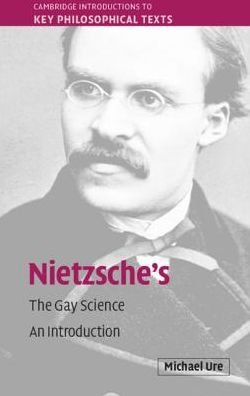 Cover for Ure, Michael (Monash University, Victoria) · Nietzsche's The Gay Science: An Introduction - Cambridge Introductions to Key Philosophical Texts (Paperback Bog) (2019)