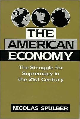 The American Economy: The Struggle for Supremacy in the 21st Century - Cambridge Studies in Economic Policies and Institutions - Spulber, Nicolas (Indiana University) - Böcker - Cambridge University Press - 9780521595834 - 13 juli 1997