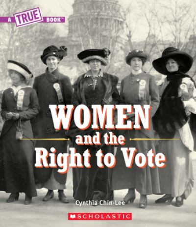 Cover for Cynthia Chin-Lee · Women and the Right to Vote (a True Book) (Book) (2020)